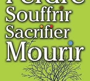 Perdre Souffrir Sacrifier et Mourir
