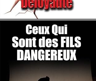 Ceux Qui Sont Des Fils Dangereux