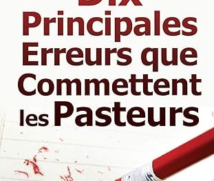 Les dix principales erreurs que commettent les pasteurs